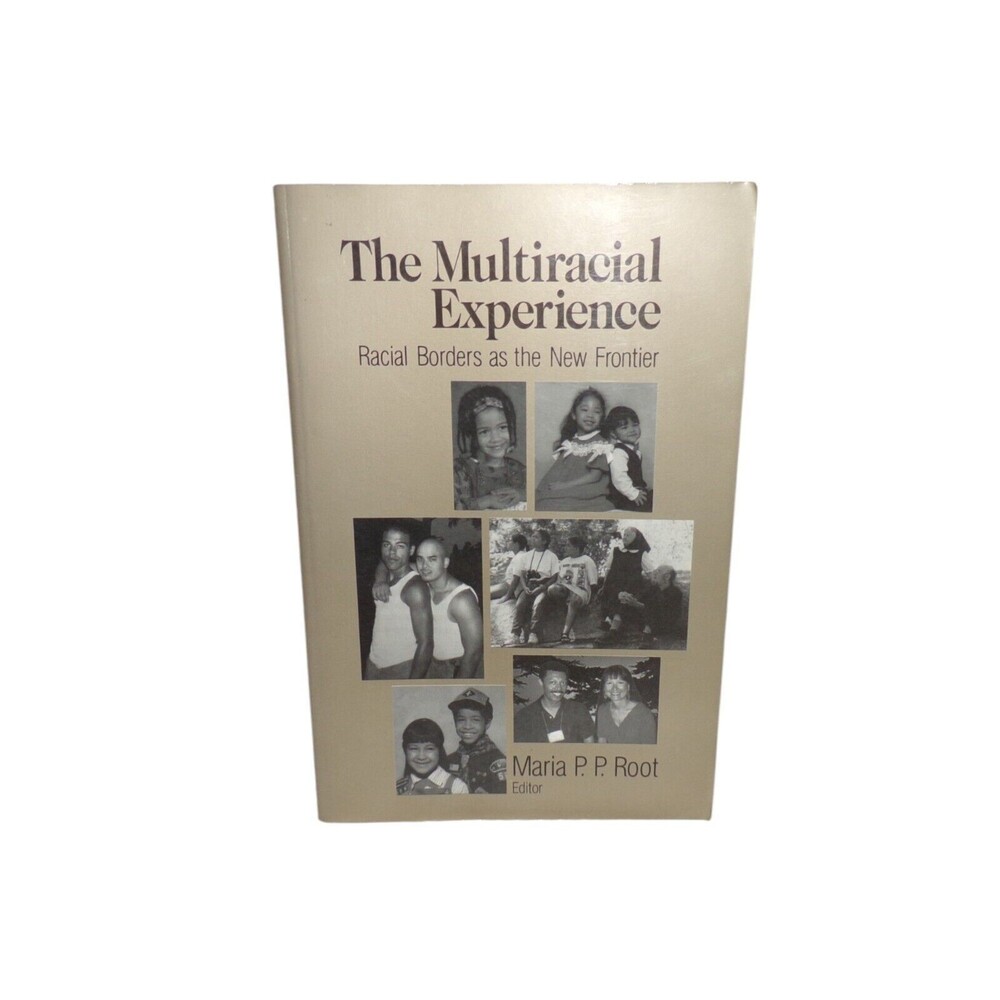 The Multiracial Experience: Racial Borders as the New Frontier by Maria …